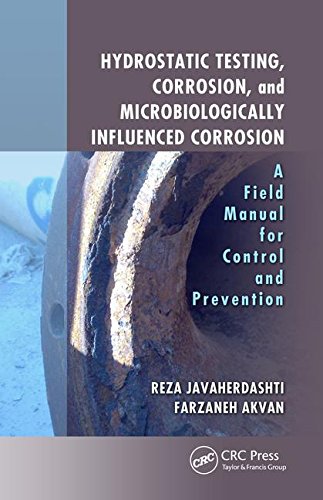 Hydrostatic Testing Corrosion And Microbiologically Influenced Corrosion A Field Manual For Control And Prevention 1st Edition Reza Javaherdashti