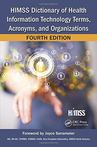 Himss Dictionary Of Health Information Technology Terms Acronyms And Organizations 4th Edition Coll