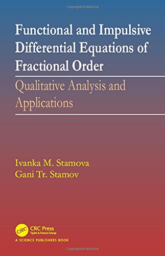 Functional And Impulsive Differential Equations Of Fractional Order Qualitative Analysis And Applications 1st Edition Stamov