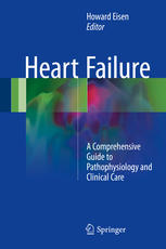 Heart Failure A Comprehensive Guide To Pathophysiology And Clinical Care 1st Edition Howard Eisen Eds