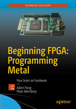 Beginning Fpga Programming Metal Your Brain On Hardware 1st Edition Aiken Pang