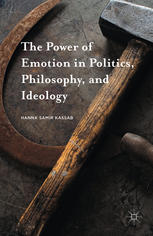 The Power Of Emotion In Politics Philosophy And Ideology 1st Edition Hanna Samir Kassab Auth