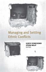 Managing And Settling Ethnic Conflicts Perspectives On Successes And Failures In Europe Africa And Asia 1st Edition Ulrich Schneckener
