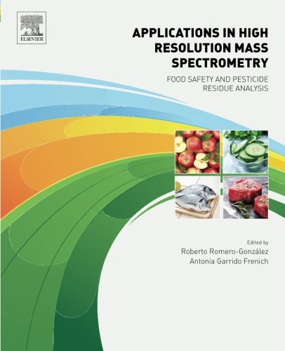 Applications In High Resolution Mass Spectrometry Food Safety And Pesticide Residue Analysis 1st Edition Romerogonz Lez