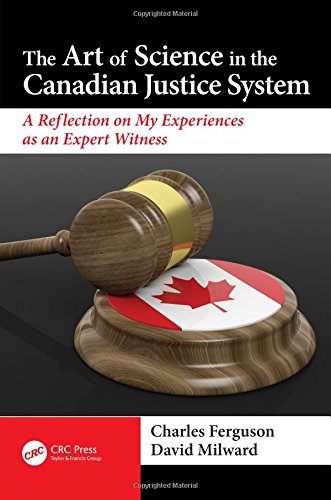 The Art Of Science In The Canadian Justice System A Reflection On My Experiences As An Expert Witness 1st Edition Ferguson