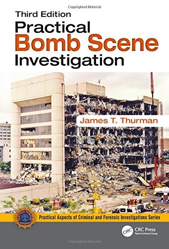 Practical Bomb Scene Investigation Third Edition 3rd Edition James T Thurman