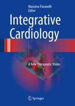 Integrative Cardiology A New Therapeutic Vision 1st Edition Massimo Fioranelli Eds