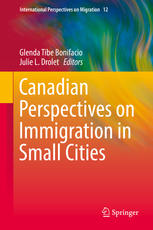 Canadian Perspectives On Immigration In Small Cities 1st Edition Glenda Tibe Bonifacio
