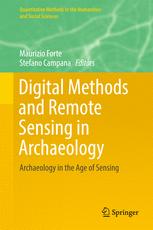 Digital Methods And Remote Sensing In Archaeology Archaeology In The Age Of Sensing 1st Edition Maurizio Forte