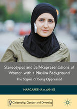 Stereotypes And Selfrepresentations Of Women With A Muslim Background The Stigma Of Being Oppressed 1st Edition Margaretha A Van Es Auth
