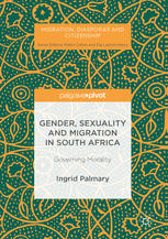 Gender Sexuality And Migration In South Africa Governing Morality 1st Edition Ingrid Palmary Auth