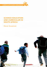 Science Education And Curriculum In South Africa 1st Edition Oscar Koopman Auth