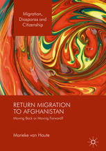 Return Migration To Afghanistan Moving Back Or Moving Forward 1st Edition Marieke Van Houte
