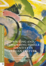 Writing And Performing Female Identity In Italian Culture 1st Edition Virginia Picchietti