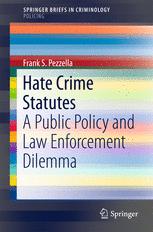 Hate Crime Statutes A Public Policy And Law Enforcement Dilemma 1st Edition Frank S Pezzella Auth
