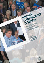 Political Communication In Britain Polling Campaigning And Media In The 2015 General Election 1st Edition Dominic Wring