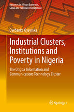 Industrial Clusters Institutions And Poverty In Nigeria The Otigba Information And Communications Technology Cluster 1st Edition Oyebanke Oyeyinka Auth