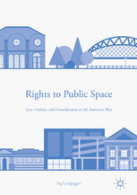 Rights To Public Space Law Culture And Gentrification In The American West 1st Edition Sig Langegger Auth