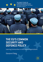 The Eus Common Security And Defence Policy Learning Communities In International Organizations 1st Edition Giovanni Faleg Auth