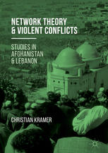 Network Theory And Violent Conflicts Studies In Afghanistan And Lebanon 1st Edition Christian R Kramer Auth
