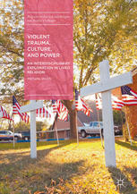 Violent Trauma Culture And Power An Interdisciplinary Exploration In Lived Religion 1st Edition Michelle Walsh Auth