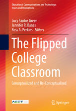 The Flipped College Classroom Conceptualized And Reconceptualized 1st Edition Lucy Santos Green