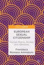 European Sexual Citizenship Human Rights Bodies And Identities 1st Edition Francesca Romana Ammaturo Auth
