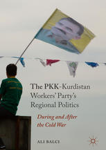 The Pkkkurdistan Workers Partys Regional Politics During And After The Cold War 1st Edition Ali Balci Auth