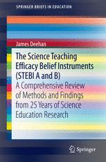 The Science Teaching Efficacy Belief Instruments Stebi A And B A Comprehensive Review Of Methods And Findings From 25 Years Of Science Education Research 1st Edition James Deehan Auth