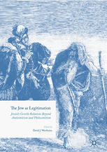 The Jew As Legitimation Jewishgentile Relations Beyond Antisemitism And Philosemitism 1st Edition David J Wertheim Eds