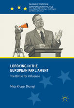 Lobbying In The European Parliament The Battle For Influence 1st Edition Maja Kluger Dionigi Auth