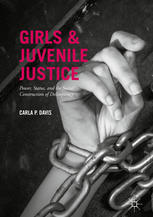 Girls And Juvenile Justice Power Status And The Social Construction Of Delinquency 1st Edition Carla P Davis Auth