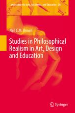 Studies In Philosophical Realism In Art Design And Education 1st Edition Neil C M Brown Auth