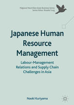 Japanese Human Resource Management Labourmanagement Relations And Supply Chain Challenges In Asia 1st Edition Naoki Kuriyama Auth