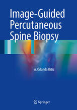 Imageguided Percutaneous Spine Biopsy 1st Edition A Orlando Ortiz Auth