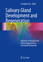 Salivary Gland Development And Regeneration Advances In Research And Clinical Approaches To Functional Restoration 1st Edition Seunghee Cha Eds