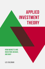 Applied Investment Theory How Markets And Investors Behave And Why 1st Edition Les Coleman Auth