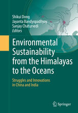 Environmental Sustainability From The Himalayas To The Oceans Struggles And Innovations In China And India 1st Edition Shikui Dong