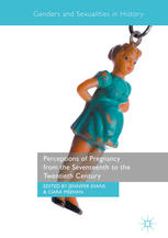 Perceptions Of Pregnancy From The Seventeenth To The Twentieth Century 1st Edition Jennifer Evans