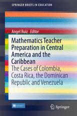 Mathematics Teacher Preparation In Central America And The Caribbean The Cases Of Colombia Costa Rica The Dominican Republic And Venezuela 1st Edition Angel Ruiz Eds