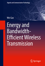 Energy And Bandwidthefficient Wireless Transmission 1st Edition Wei Gao Auth