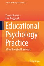 Educational Psychology Practice A New Theoretical Framework 1st Edition Thomas Szulevicz