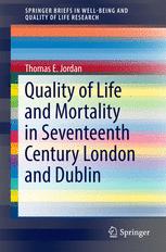 Quality Of Life And Mortality In Seventeenth Century London And Dublin Thomas E Jordan Auth