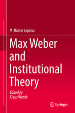 Max Weber And Institutional Theory 1st Edition M Rainer Lepsius Auth