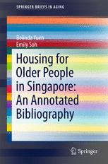 Housing For Older People In Singapore An Annotated Bibliography 1st Edition Belinda Yuen