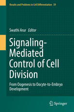 Signalingmediated Control Of Cell Division From Oogenesis To Oocytetoembryo Development 1st Edition Swathi Arur Eds