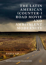 The Latin American Counter Road Movie And Ambivalent Modernity 1st Edition Nadia Lie Auth