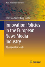 Innovation Policies In The European News Media Industry A Comparative Study 1st Edition Hans Van Kranenburg Eds