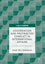Cooperation And Protracted Conflict In International Affairs Cycles Of Reciprocity 1st Edition Anat Nivsolomon Auth