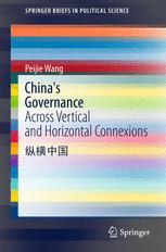 Chinas Governance Across Vertical And Horizontal Connexions 1st Edition Peijie Wang Auth